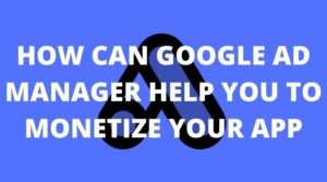 google_ad_manager_app_monetize MonitizeMore