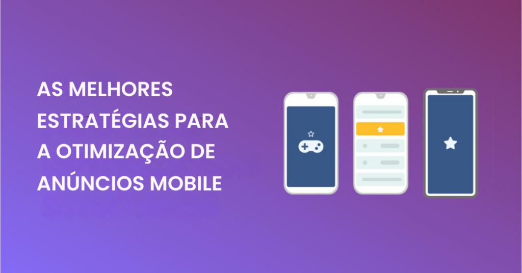 Melhores-Estrategias-para-Otimizacao-de-Anúncios-Mobile